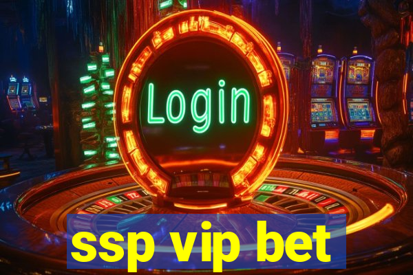 ssp vip bet